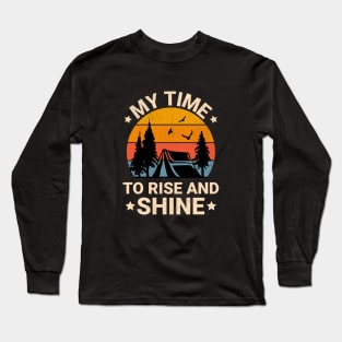 My Time to Rise and Shine Long Sleeve T-Shirt